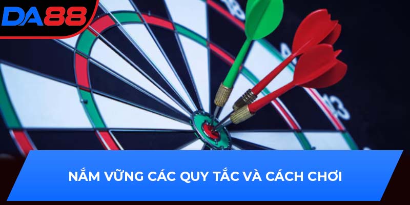 Nắm vững các quy tắc và cách chơi