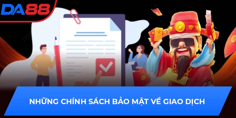 Những chính sách bảo mật về giao dịch