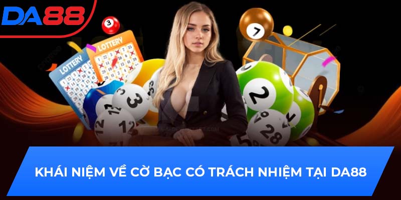 Khái niệm về cờ bạc có trách nhiệm tại DA88