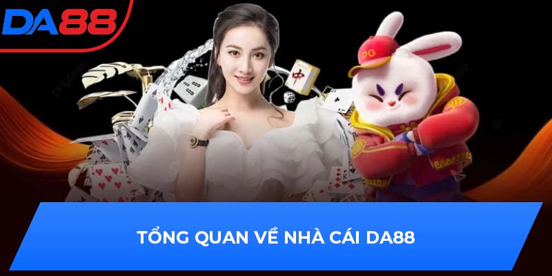 Tổng quan về nhà cái DA88