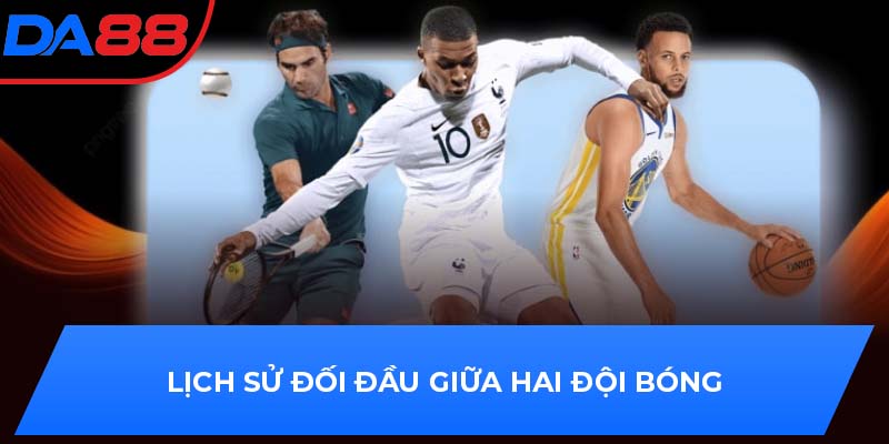 Lịch sử đối đầu giữa hai đội bóng