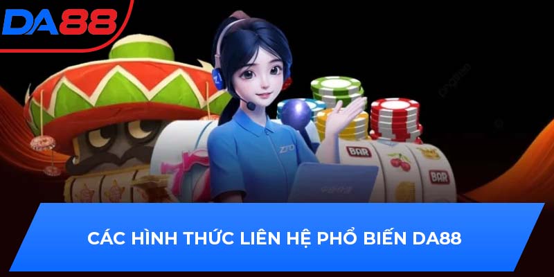 Các hình thức liên hệ phổ biến DA88