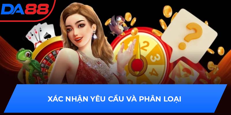 Xác nhận yêu cầu và phân loại