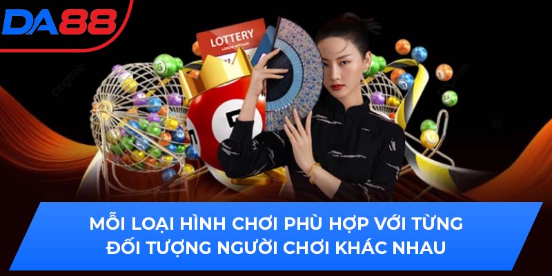 Mỗi loại hình chơi phù hợp với từng đối tượng người chơi khác nhau