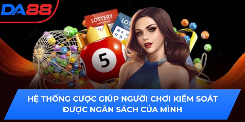 Hệ thống cược giúp người chơi kiểm soát được ngân sách của mình