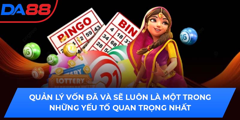 Quản lý vốn đã và sẽ luôn là một trong những yếu tố quan trọng nhất