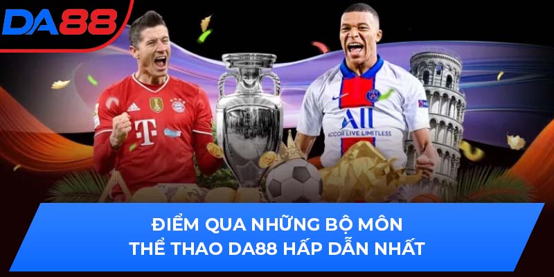 Điểm qua những bộ môn thể thao DA88 hấp dẫn nhất