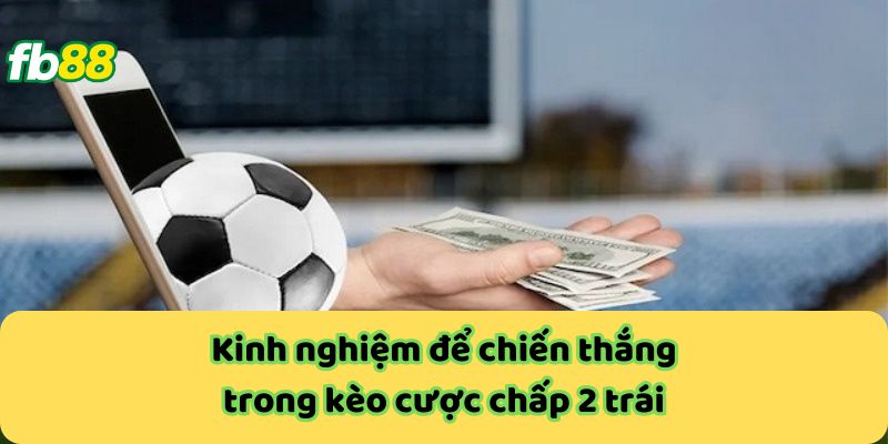 Kèo Chấp 2 Trái